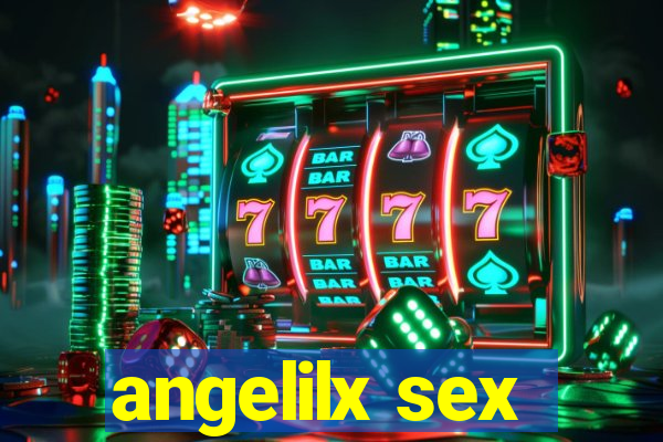 angelilx sex